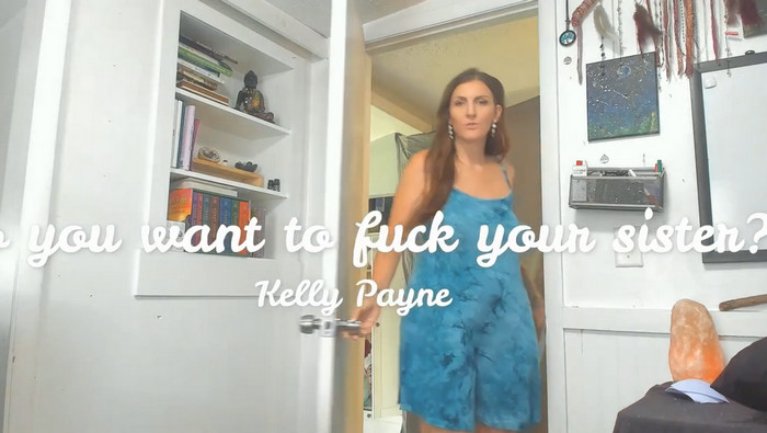 Kelly Payne – Do You Want To Fuck Your Sister?